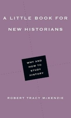 Robert Tracy Mc A Little Book for New Historians   Why and How to St (Paperback)
