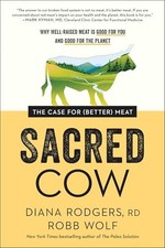 Sacred Cow: The Case for (Better) Meat: ..., Wolf, Robb