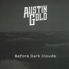 AUSTIN GOLD BEFORE DARK CLOUDS NEW CD