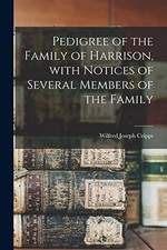 Pedigree of the Family of Harrison, With Notice. Cripps**