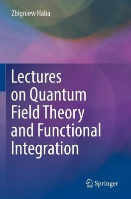 Lectures on Quantum Field Theory and Functional Integration - 9783031307140