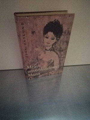 Mein ''unverstandener'' Mann Roman Haslund, Ebba: