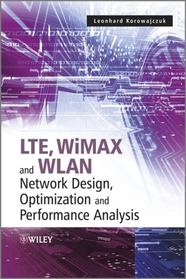 LTE, WiMAX und WLAN Netzwerkdesign, Optimierung und Leistungsanalyse