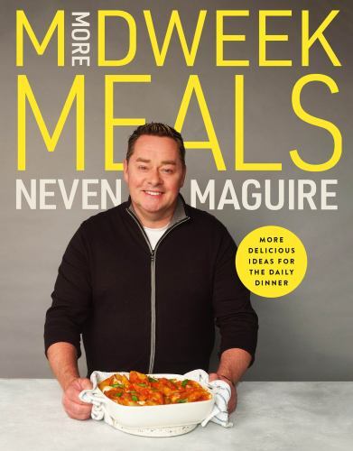 More Midweek Meals : Delicious Ideas for the Daily Dinner by Neven Maguire ...