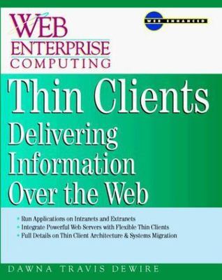 Thin Clients: Web-Based Client/Server Architecture and Applications by 