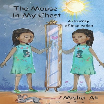 The Mouse In My Chest A Journey of Inspiration Misha Ali Paperbac