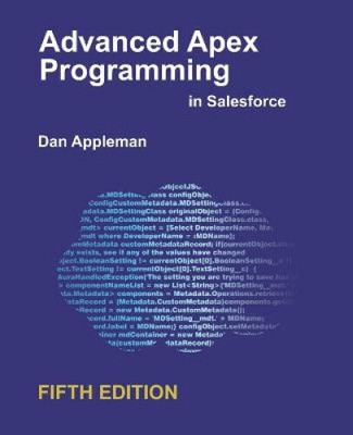Advanced Apex Programming in Salesforce by Dan Appleman