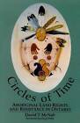 Circles of Time: Aboriginal Land Rights and Resistance in Ontario by Gary Potts, David T. McNab (Paperback, 1999)