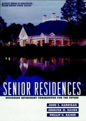 Wiley Series in Healthcare and Senior Living Design Ser.: Senior Residences : De