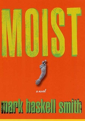 Moist, Smith, Mark Haskell Mark Haskell Smith,
