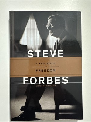 The New Birth of Freedom: Vision for America - Forbes, Steve Softcover
