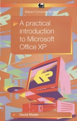A Practical Introduction to Microsoft Office XP (BP),D. Weale