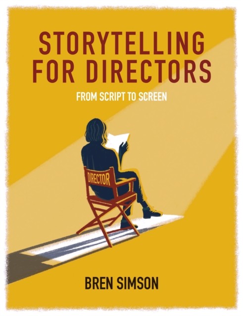 Storytelling for Directors: From Script to Screen by Bren Simson PAPERBACK