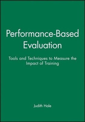 Performance-Based Evaluation: Tools and Techniques to Measure the Impact of Trai