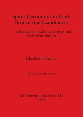 Spiral Decoration in Early Bronze Age Scandinavia Elisabeth Herner Taschenbuch