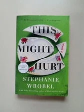 This Might Hurt By Stephanie Wrobel Paperback Uncorrected Proof