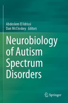Neurobiology of Autism Spectrum Disorders Dan McCloskey