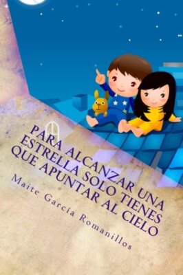 Para alcanzar una estrella solo tienes que apuntar al cielo 9781511555470 New-,