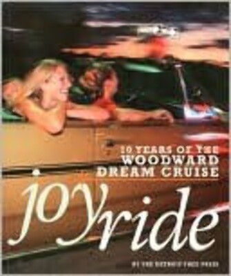Joyride: 10 Years of the Woodward Dream Cruise The Detroit Free Press(2004)
