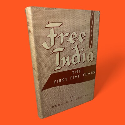 Free India; The First Five Years by Donald F. Ebright 1954 Parthenon Press HC/DJ