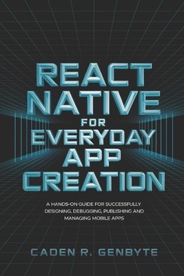 React Native für die tägliche App-Erstellung: Eine praktische Anleitung für erfolgreiches Design