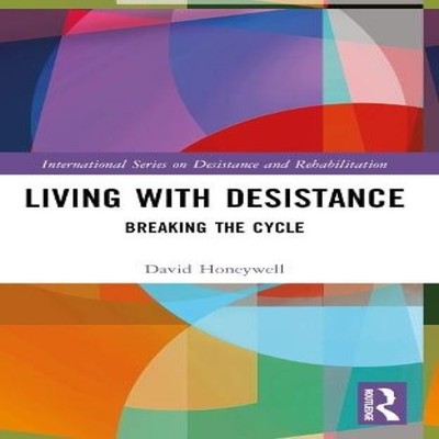 Living with Desistance Breaking the Cycle David Honeywell Paperba