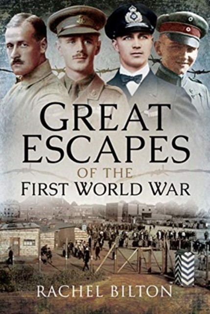 Great Escapes of the First World War by Rachel Bilton (Hardback Book)