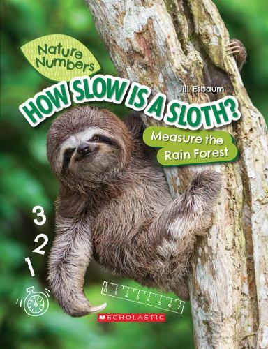 How Slow Is a Sloth?: Measure the Rainforest (Nature Numbers) (Library ...