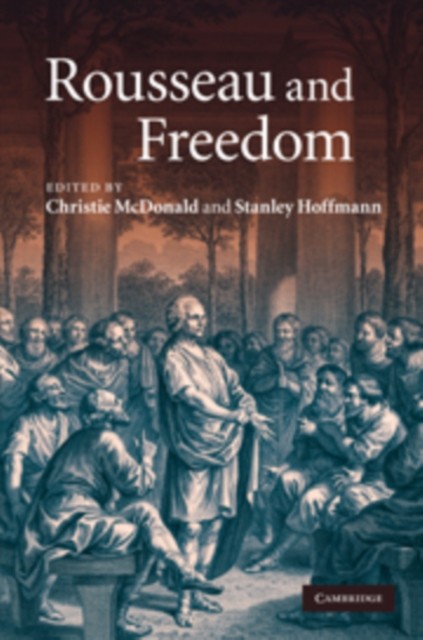 Rousseau and Freedom by Christie McDonald HARDBACK 9780521515825