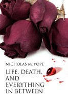 Nicholas M. Pope | Life, Death, And Everything In Between | Taschenbuch (2009)