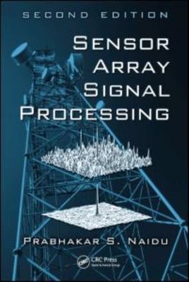 Sensor Array Signal Processing, Hardcover by Naidu, Prabhakar S., Brand New, ...