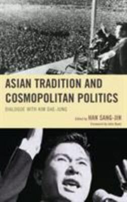Asian Tradition and Cosmopolitan Politics : Dialogue With Kim Dae-jung, Paper...