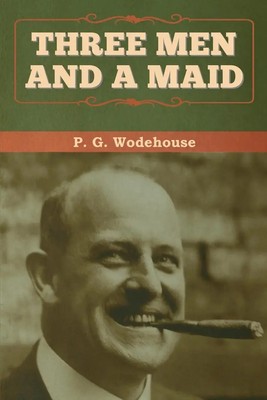 Three Men and a Maid P. G. Wodehouse Taschenbuch Kartoniert / Broschiert 2020