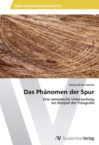 Das PhäNomen Der Spur Eine Semiotische Untersuchung Am Beispiel Der Fotografie-image