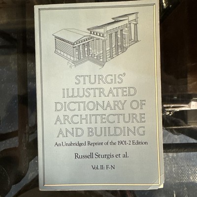 Sturgis Illustrated Dictionary Of Architecture And Building - VOL. II