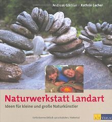 Naturwerkstatt Landart: Ideen für kleine und grosse Natu... | Buch | Zustand gut - Bild 1 von 1