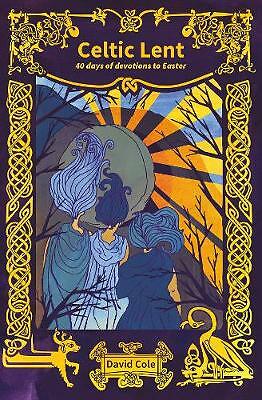 Celtic Lent: 40 days of devotions to Easter by David Cole (Paperback, 2018)