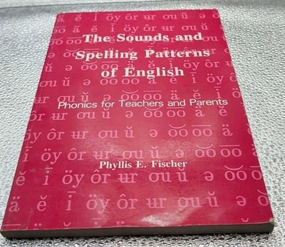 Sounds and Spelling Patterns of English : Phonics for Teachers and Parents by...