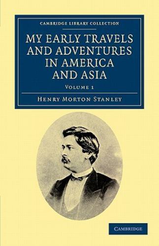 My Early Travels and Adventures in America and Asia Stanley Paperback Volume 1