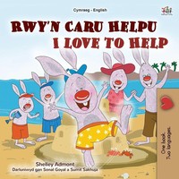 I Love To Help (Welsh English Bilingual Children's Book) Shelley Admont (U. A.)