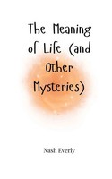 The Meaning Of Life (And Other Mysteries) Nash Everly Taschenbuch Englisch 2025