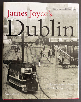 James Joyce's Dublin by Ian Gunn & Clive Hart 2004 Illus. HC DJ NF!