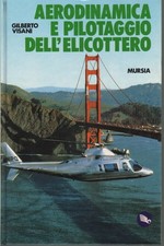Aerodinamica e pilotaggio dell'elicottero - Gilberto Visani (Mursia) [1989]