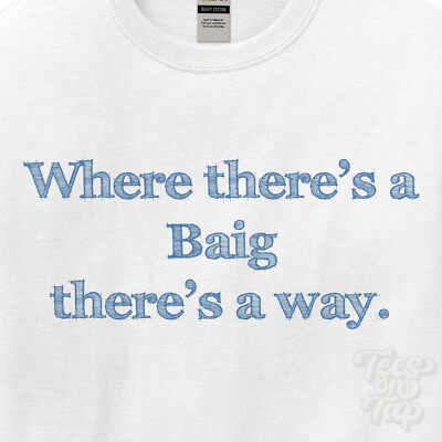 WHERE... BAIG THERE'S A WAY - WHITE T-SHIRT mens/womens name gift idea