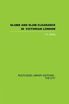 Slums and Slum Clearance in Victorian London