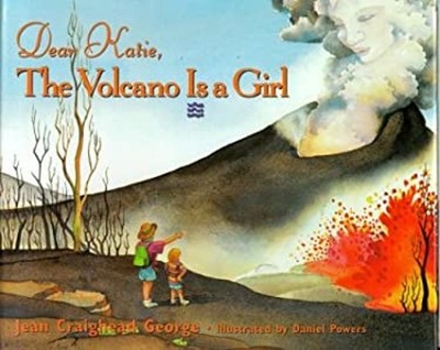 Dear Katie, the Volcano Is a Girl Hardcover Jean Craighead George