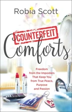 Counterfeit Comforts: Freedom from the Imposters That Keep You from True Pea...
