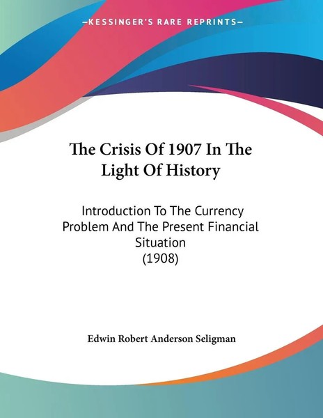 Edwin Robert Anderson Seligman | The Crisis Of 1907 In The Light Of History-image
