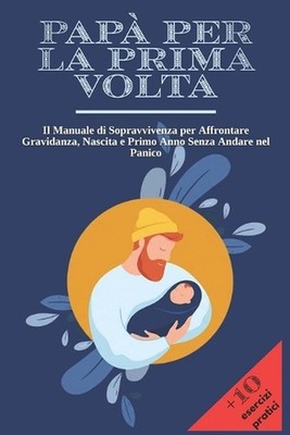 Pap Per La Prima VOLTA: Il Manuale di Sopravvivenza per Affrontare Gravidanza, N