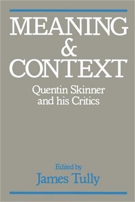 Meaning and Context: Quentin Skinner and His Critics (Paperback or Softback)